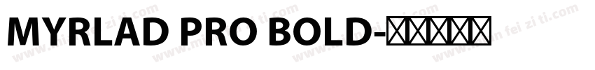 MYRLAD PRO BOLD字体转换